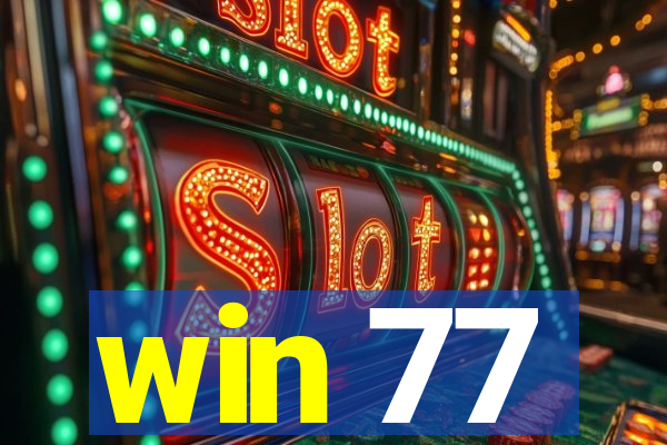 win 77